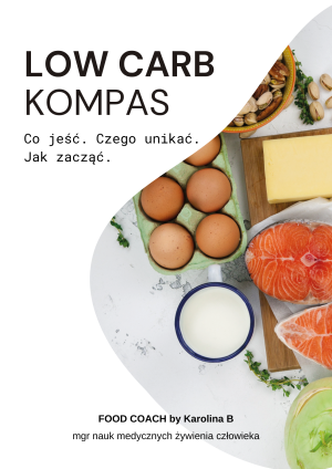 LOW CARB KOMPAS. Co jeść, czego unikać i jak dobrze zacząć.