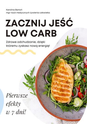 Zacznij Jeść Low Carb – 7-dniowy plan żywieniowy